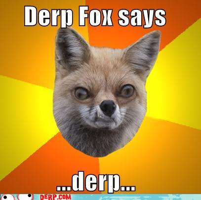 Anonymous-hurr-durr-derp-face-derp-fox-says