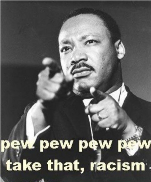 pew-pew-pew-take-that-racism-martin-luther-king